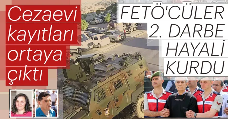 FETÖ’cüler 2. darbe hayali kurdu