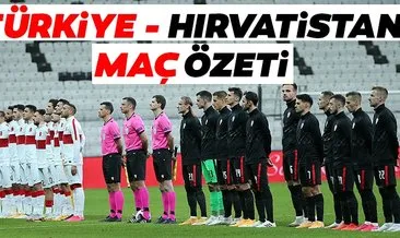 Türkiye Hırvatistan maçının özeti ve golleri! Türkiye Hırvatistan milli maç geniş özeti ve golleri izle