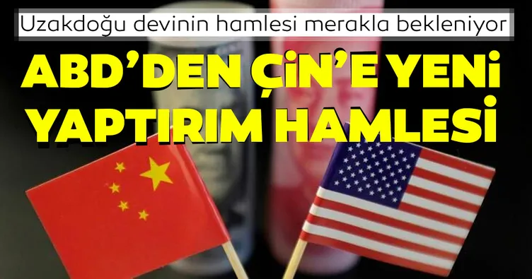 ABD’den Çin’e yeni yaptırım hamlesi