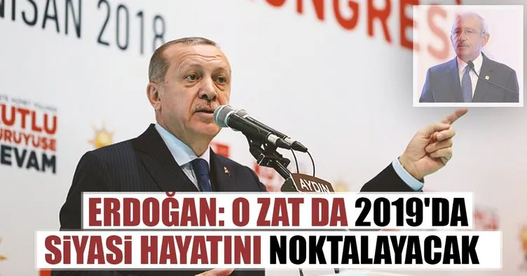 Cumhurbaşkanı Erdoğan: O zat 2019’da siyasi hayatını noktalayacak