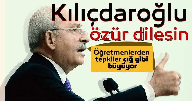 Kılıçdaroğlu’na öğretmenlerden tepki!