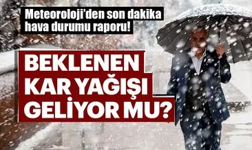 Meteoroloji’den son dakika hava durum! İstanbul’da kar yağacak mı? Tarih verildi