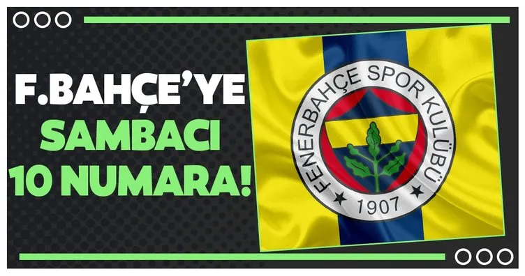 Fenerbahçe’ye Sambacı 10 numara!