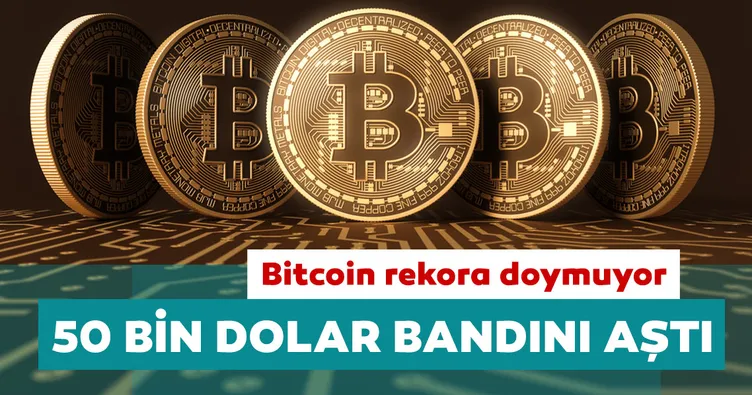Son dakika: Bitcoin rekora doymuyor: 50 bin doları aştı!