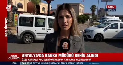 Son Dakika: Antalya’da banka müdürü, şubede rehin alındı | Video