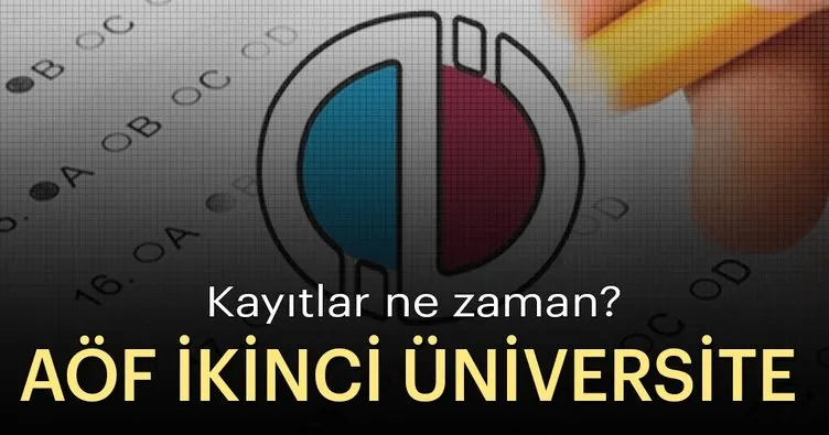 AÖF ikinci üniversite kayıt tarihleri ne zaman? 2018-2019 AÖF ikinci üniversite kayıtları başvurularında son günler...