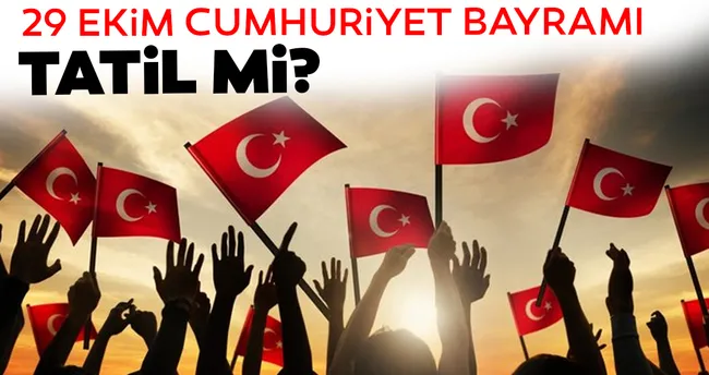29 ekim cumhuriyet bayrami tatil mi 29