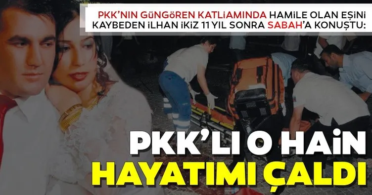 PKK’lı o hain hayatımı çaldı