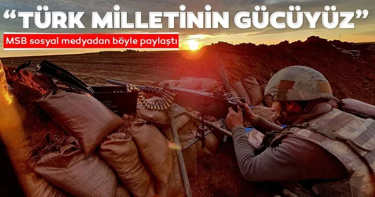 Milli Savunma Bakanlığı sosyal medyadan bu sözlerle paylaştı! Bizler Türk milletinin gücüyüz