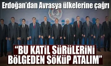 Cumhurbaşkanı Erdoğan: Katil sürülerini söküp atmalıyız
