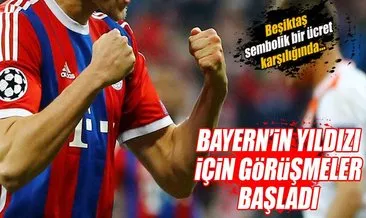 Beşiktaş Bayern’in yıldızı için görüşmelere başladı