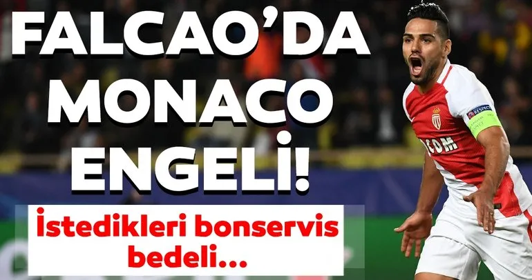 Radamel Falcao’da Galatasaray’a Monaco engeli