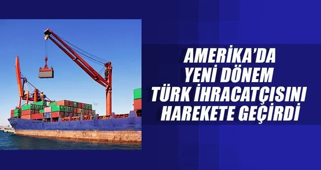 Amerika’da yeni dönem Türk ihracatçısını harekete geçirdi