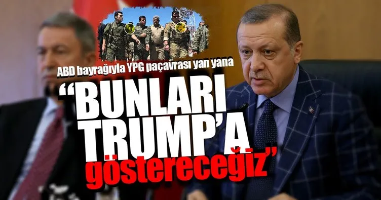 Cumhurbaşkanı Erdoğan: YPG paçavrasıyla ABD bayrağı yan yana dalgalanıyor