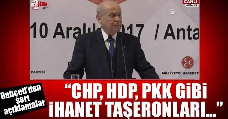 MHP Lideri Devlet Bahçeli: CHP, HDP, PKK gibi ihanet taşeronları...