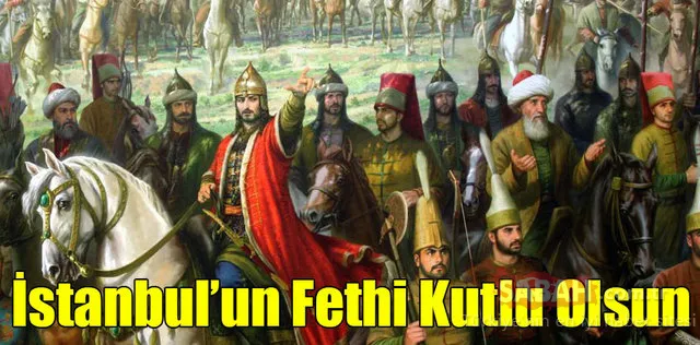 İstanbul'un Fethi 566. yıl dönümü kutlama mesajları!