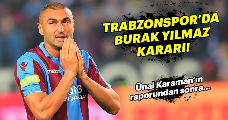 Trabzonspor’da Burak Yılmaz kadro dışı bırakılıyor!