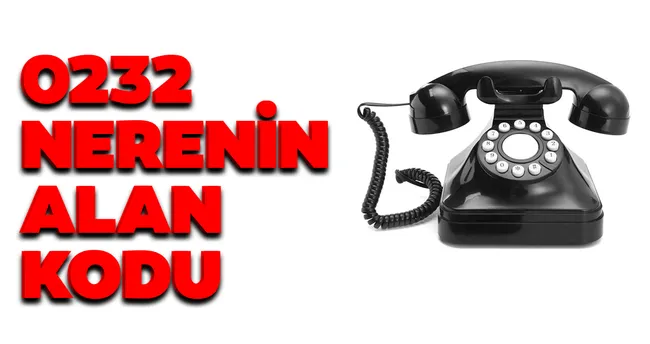 0232 Alan Kodu Hangi Ile Ait 324 Nerenin Alan Kodu Nereye Ait Son Dakika Yasam Haberleri