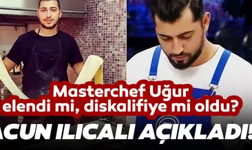 ACUN ILICALI SON DAKİKA AÇIKLADI!  Masterchef Uğur Yılmaz Deniz elendi mi, neden elendi? Masterchef Yılmaz Deniz diskalifiye mi oldu?