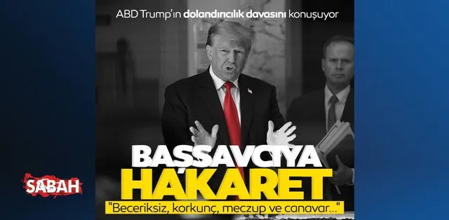 Trump'tan başsavcıya hakaretler: Beceriksiz, meczup, canavar… Trump'tan başsavcıya hakaretler: Beceriksiz, meczup, canavar…