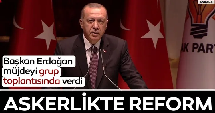 Son dakika haberi: Başkan Erdoğan’dan askerlikte reform müjdesi
