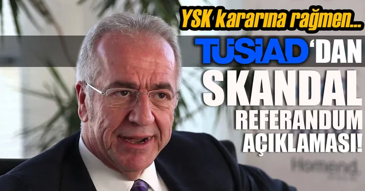 TÜSİAD’dan skandal referandum açıklaması!