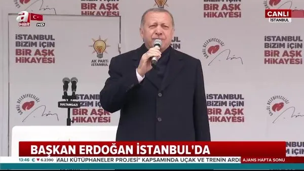 Cumhurbaşkanı Erdoğan, İstanbul Sultangazi'de vatandaşlara hitap etti (30 Mart 2019 Cumartesi)