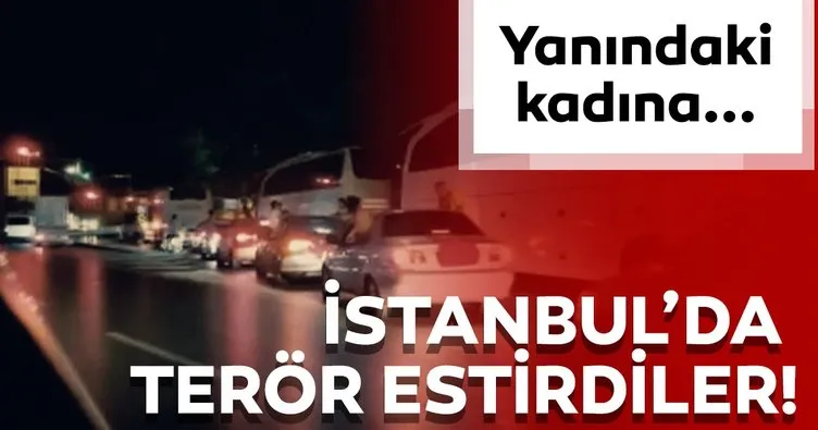 İstanbul’un göbeğinde terör estirdiler! Yanındaki kadına...