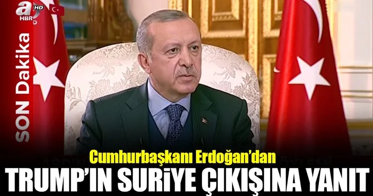 Cumhurbaşkanı Erdoğan’dan Trump’ın açıklamasına yanıt!