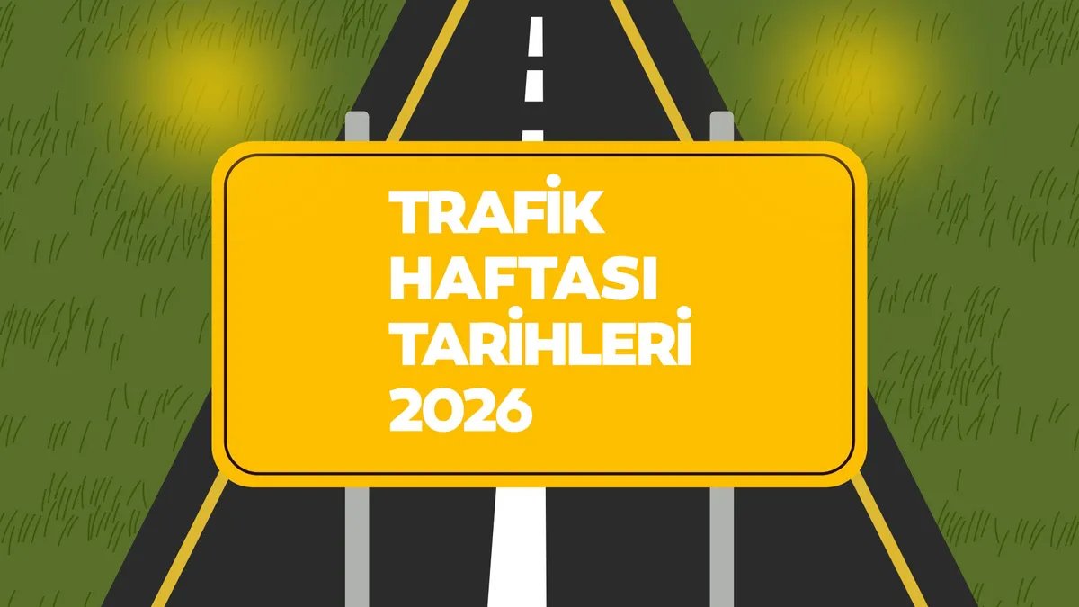 Trafik Haftası ne zaman, hangi tarihte kutlanır? 2026 Trafik ve İlkyardım Haftası tarihleri