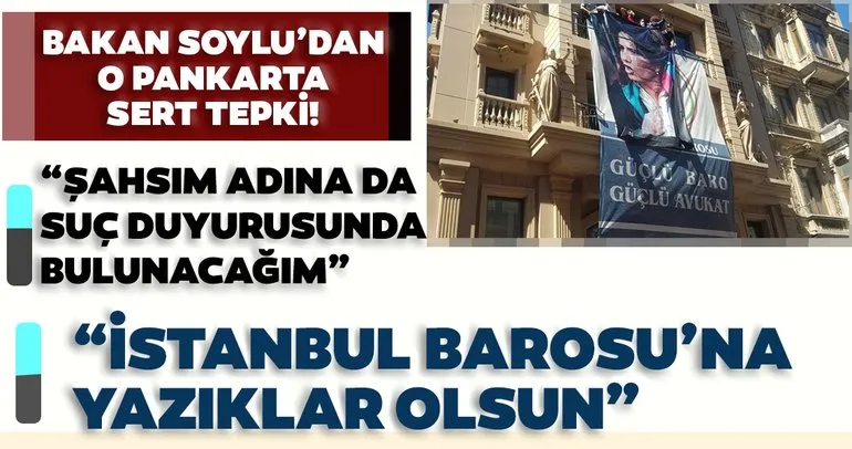 Son dakika: İçişleri Bakanı Süleyman Soylu’dan İstanbul Barosu’na sert tepki