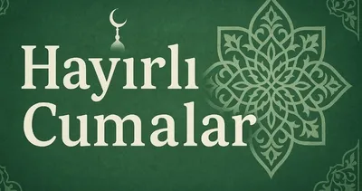 RESİMLİ CUMA MESAJLARI 2026: Dualı, hadisli, uzun-kısa Cuma sözleri ile Hayırlı Cumalar!