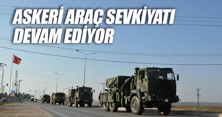 Sınıra askeri araç sevkiyatı devam ediyor