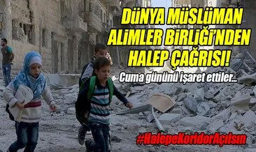 Dünya Müslüman Alimler Birliği’nden Halep çağrısı!