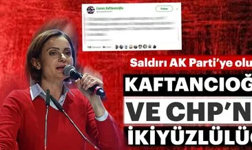Saldırı AK Parti’ye olunca CHP ve Canan Kaftancıoğlu’nun ikiyüzlülüğü