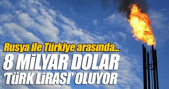 8 milyar dolar Türk Lirası oluyor