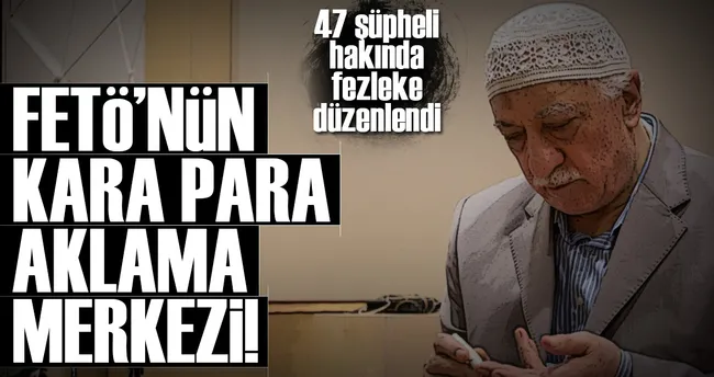 İşte FETÖ’nün kara para aklama merkezi