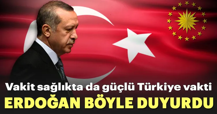 Vakit sağlıkta da güçlü Türkiye Vakti