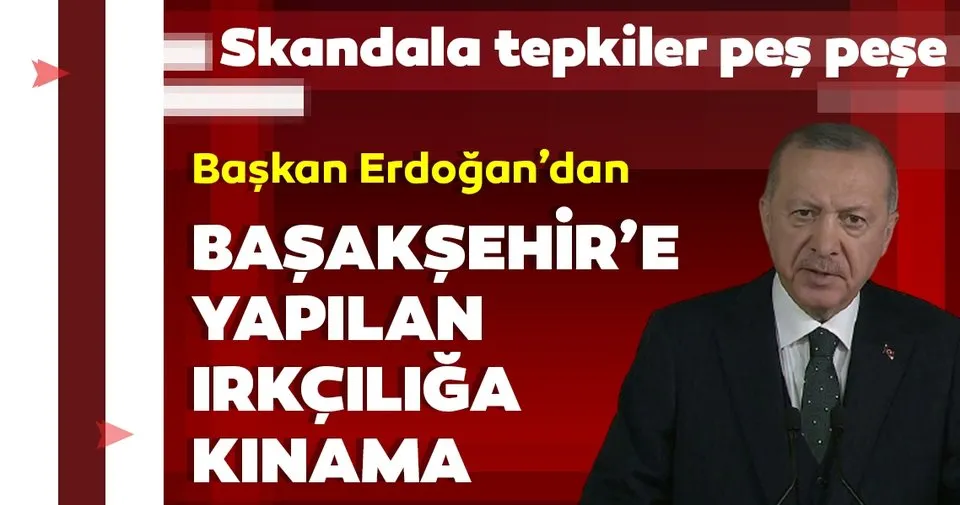 Son dakika: Başkan Erdoğan'dan Başakşehir'e yapılan ırkçılığa kınama