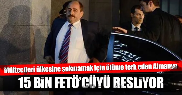 15 bin FETÖ’cüyü Almanlar besliyor