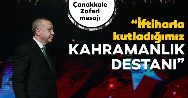 Cumhurbaşkanı Erdoğan’dan Çanakkale Zaferi’nin 105. yıldönümü mesajı