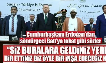 Cumhurbaşkanı Erdoğan’dan sömürgeci Batı’ya tokat gibi sözler