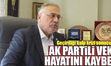 AK Partili vekil hayatını kaybetti