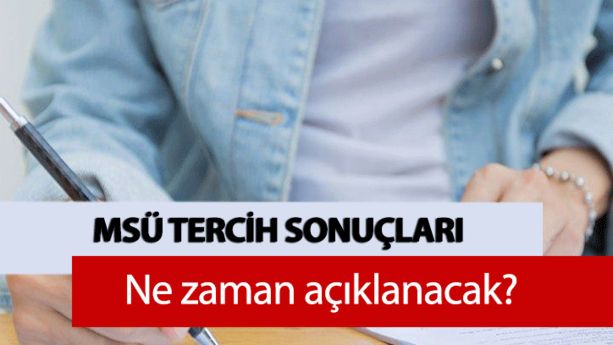 MSÜ TERCİH SONUÇLARI 2026: MSÜ tercih sonuçları açıklandı mı, ne zaman açıklanacak?