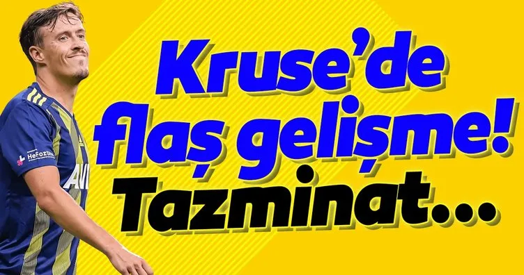 Fenerbahçe’de Kruse gelişmesi! Tazminat...