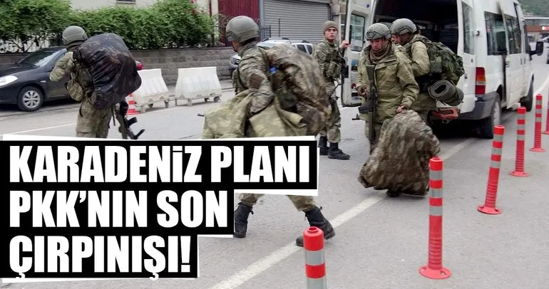Karadeniz planı PKK’nın son çırpınışı!