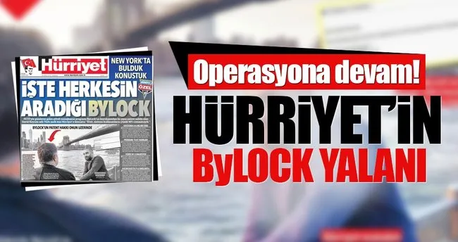 Hürriyet’ten ByLock operasyonu!