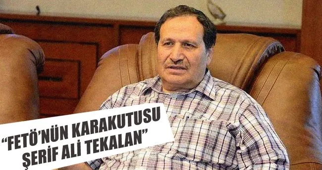 ‘FETÖ’nün karakutusu Şerif Ali Tekalan’