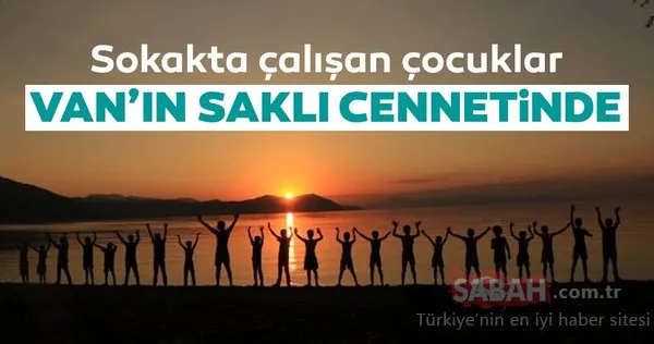 Van’ın saklı cenneti sokakta çalışan çocukları ağırladı