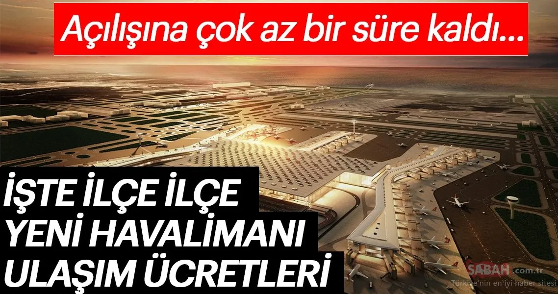 Istanbul Yeni Havalimani Na Ulasim Ucreti Ne Kadar Olacak Iste Ilce Ilce Fiyatlar Galeri Ekonomide Bugun